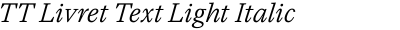 TT Livret Text Light Italic